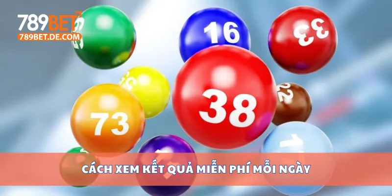 Cách xem kết quả miễn phí mỗi ngày