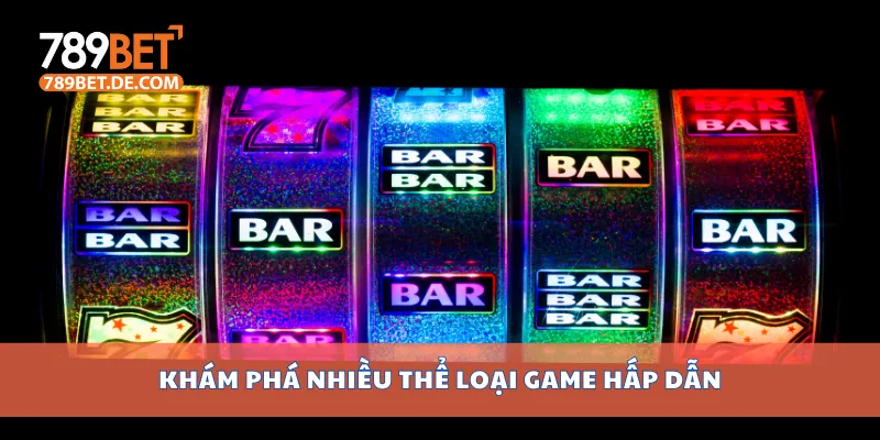Khám phá nhiều thể loại game hấp dẫn