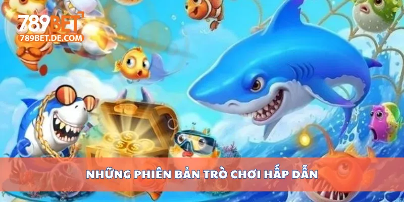 Những phiên bản trò chơi hấp dẫn